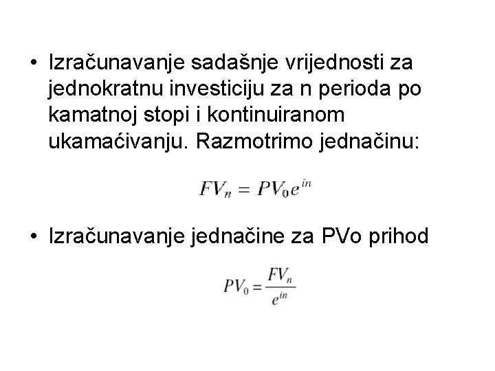  • Izračunavanje sadašnje vrijednosti za jednokratnu investiciju za n perioda po kamatnoj stopi
