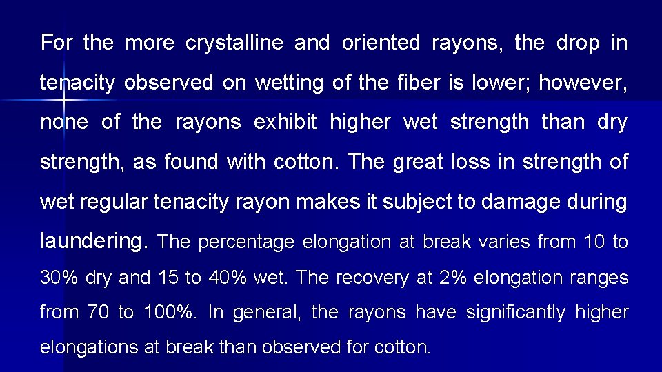 For the more crystalline and oriented rayons, the drop in tenacity observed on wetting