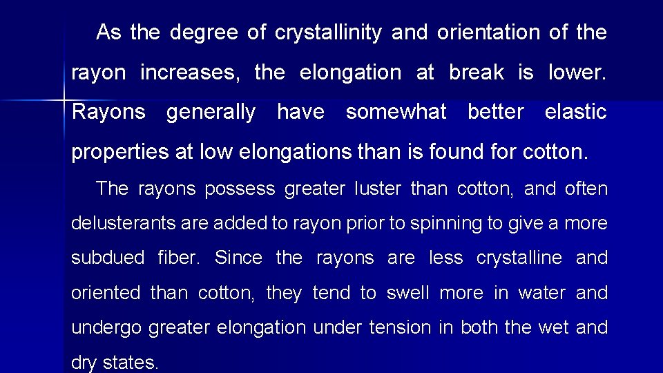 As the degree of crystallinity and orientation of the rayon increases, the elongation at