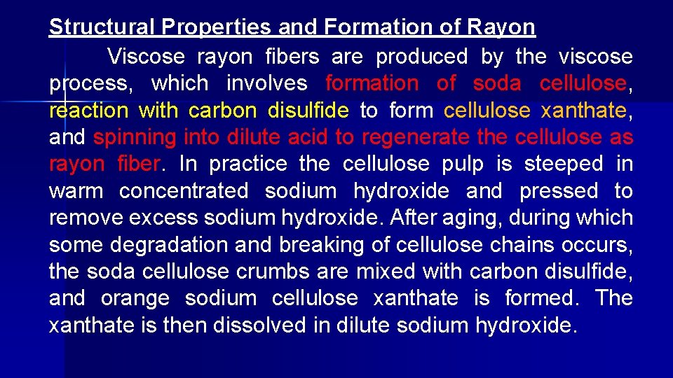 Structural Properties and Formation of Rayon Viscose rayon fibers are produced by the viscose