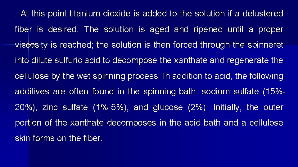 . At this point titanium dioxide is added to the solution if a delustered