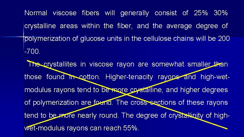 Normal viscose fibers will generally consist of 25% 30% crystalline areas within the fiber,