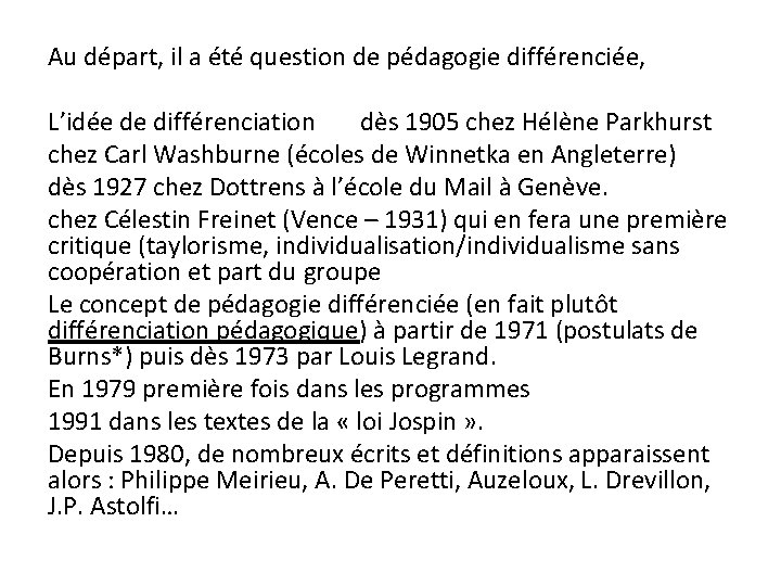 Au départ, il a été question de pédagogie différenciée, L’idée de différenciation dès 1905