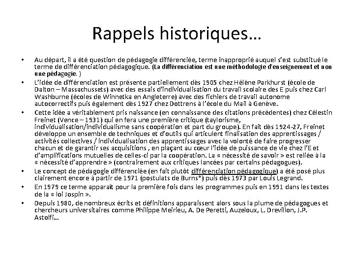 Rappels historiques… • Au départ, il a été question de pédagogie différenciée, terme inapproprié