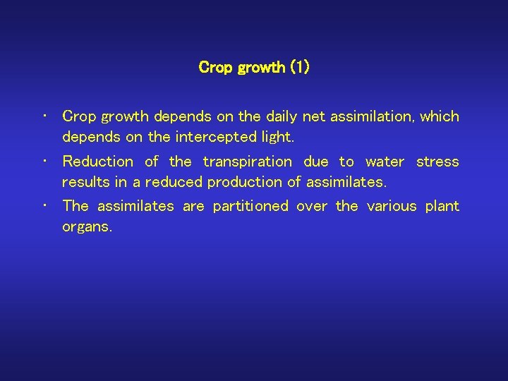 Crop growth (1) • Crop growth depends on the daily net assimilation, which depends