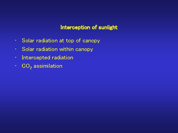 Interception of sunlight • • Solar radiation at top of canopy Solar radiation within