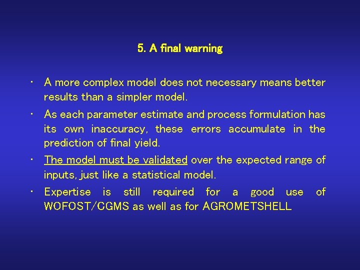 5. A final warning • A more complex model does not necessary means better