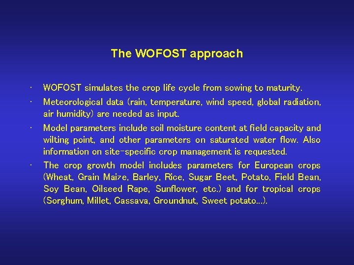 The WOFOST approach • • WOFOST simulates the crop life cycle from sowing to