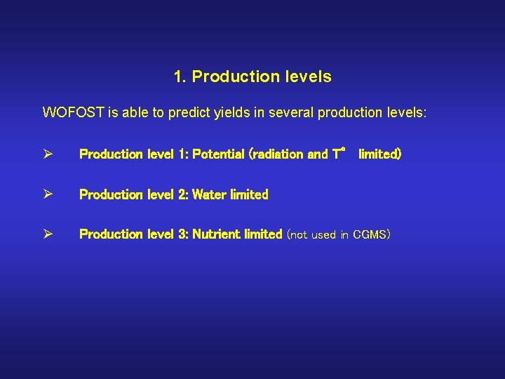 1. Production levels WOFOST is able to predict yields in several production levels: Ø