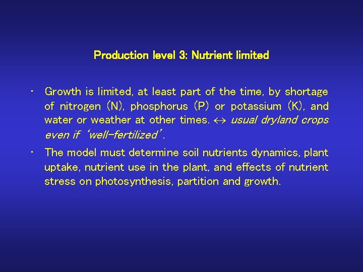Production level 3: Nutrient limited • Growth is limited, at least part of the