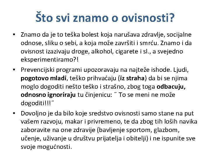 Što svi znamo o ovisnosti? • Znamo da je to teška bolest koja narušava