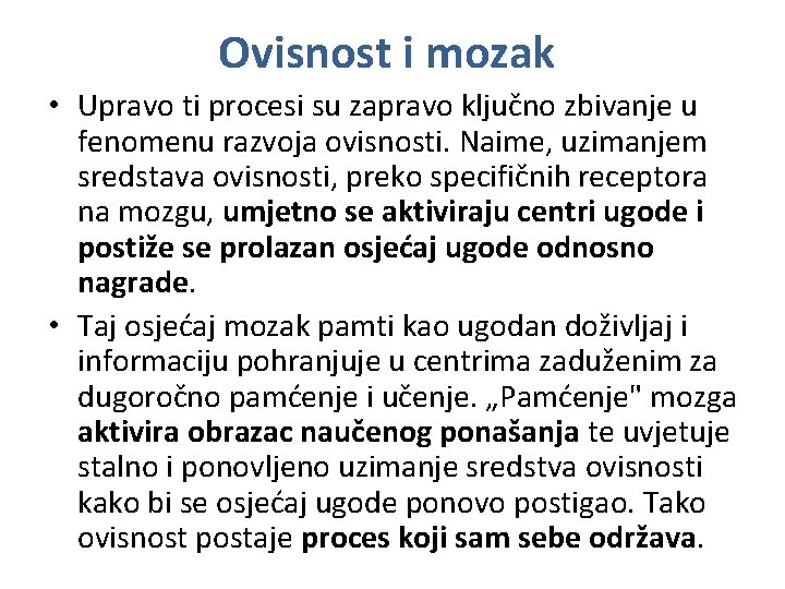 Ovisnost i mozak • Upravo ti procesi su zapravo ključno zbivanje u fenomenu razvoja