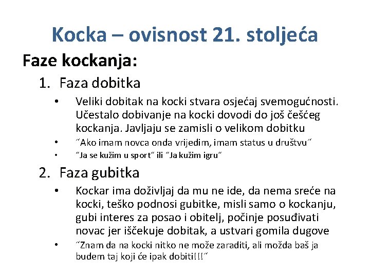 Kocka – ovisnost 21. stoljeća Faze kockanja: 1. Faza dobitka • Veliki dobitak na