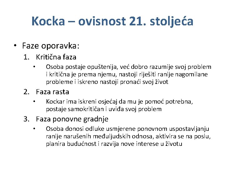 Kocka – ovisnost 21. stoljeća • Faze oporavka: 1. Kritična faza • Osoba postaje