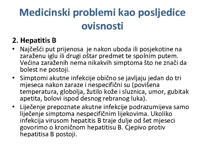 Medicinski problemi kao posljedice ovisnosti 2. Hepatitis B • Najčešći put prijenosa je nakon