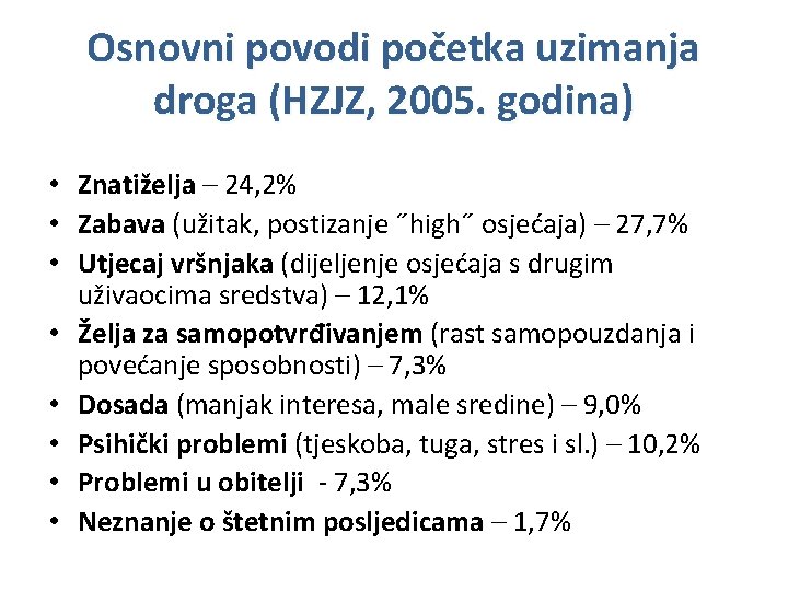 Osnovni povodi početka uzimanja droga (HZJZ, 2005. godina) • Znatiželja – 24, 2% •