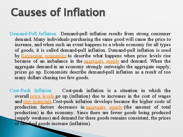 Causes of Inflation Demand-Pull Inflation Demand-pull inflation results from strong consumer demand. Many individuals