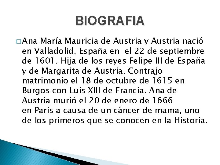 BIOGRAFIA � Ana María Mauricia de Austria y Austria nació en Valladolid, España en