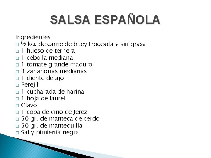 SALSA ESPAÑOLA Ingredientes: � ½ kg. de carne de buey troceada y sin grasa SALSA ESPAÑOLA Ingredientes: � ½ kg. de carne de buey troceada y sin grasa