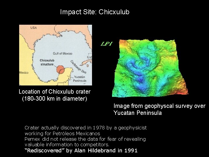 Impact Site: Chicxulub Location of Chicxulub crater (180 -300 km in diameter) Image from