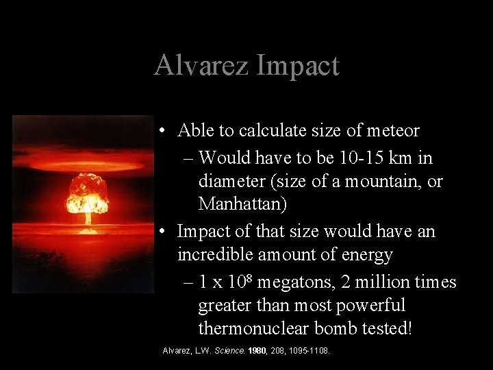 Alvarez Impact • Able to calculate size of meteor – Would have to be