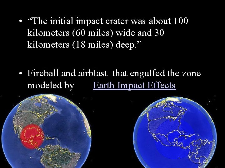  • “The initial impact crater was about 100 kilometers (60 miles) wide and