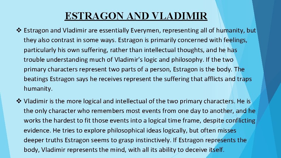 ESTRAGON AND VLADIMIR v Estragon and Vladimir are essentially Everymen, representing all of humanity,
