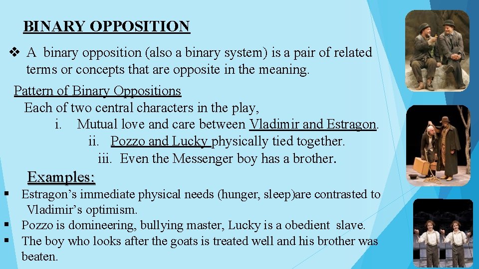 BINARY OPPOSITION v A binary opposition (also a binary system) is a pair of