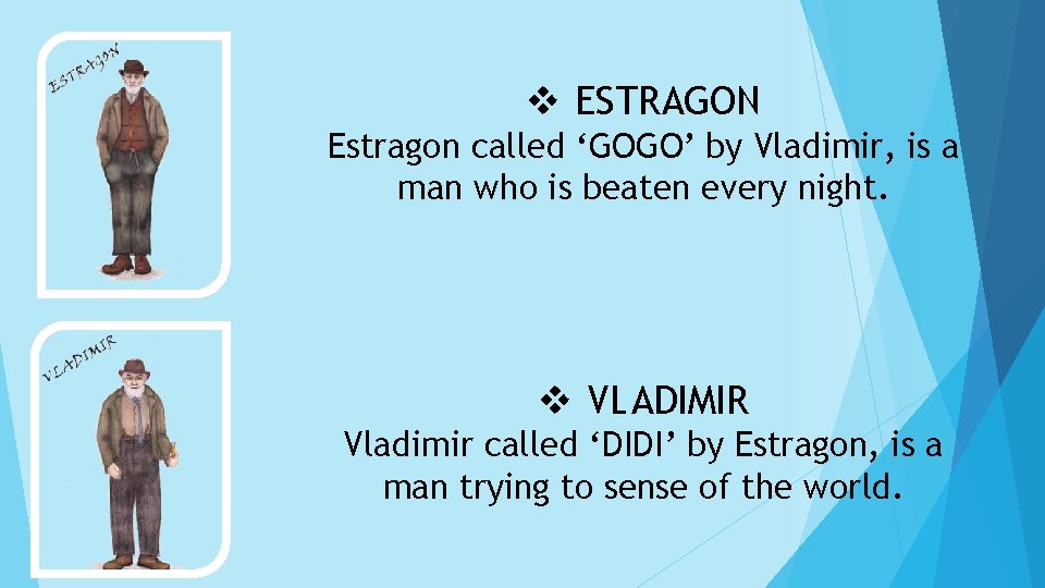 v ESTRAGON Estragon called ‘GOGO’ by Vladimir, is a man who is beaten every