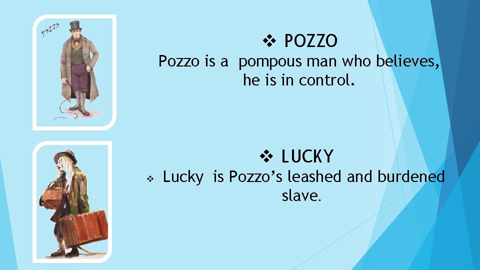 v POZZO Pozzo is a pompous man who believes, he is in control. v