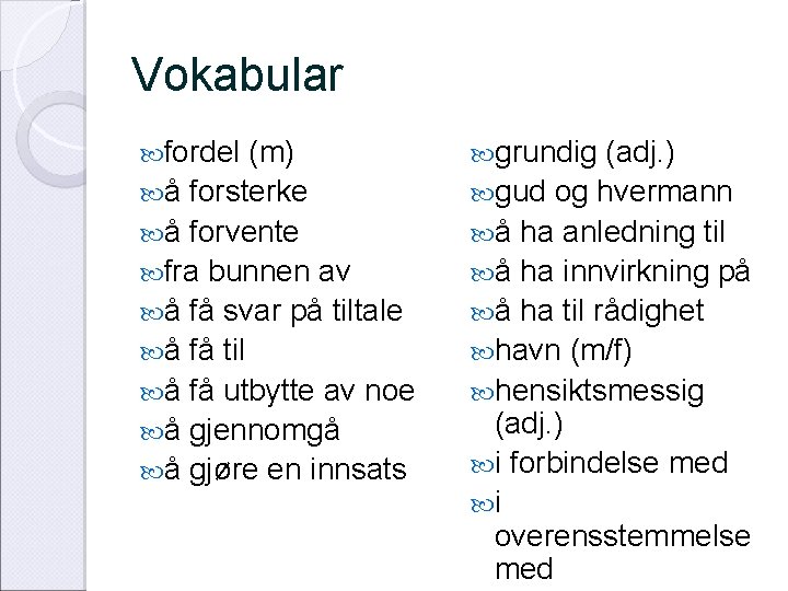 Vokabular fordel (m) å forsterke å forvente fra bunnen av å få svar på