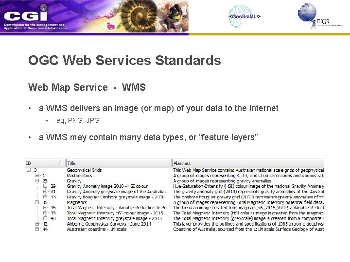 OGC Web Services Standards Web Map Service - WMS • a WMS delivers an