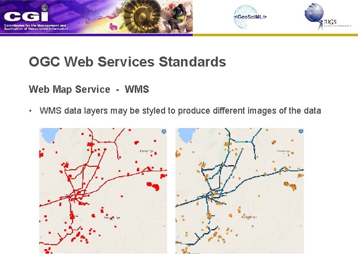 OGC Web Services Standards Web Map Service - WMS • WMS data layers may