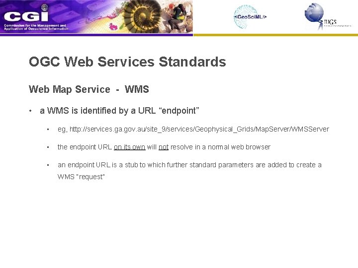 OGC Web Services Standards Web Map Service - WMS • a WMS is identified