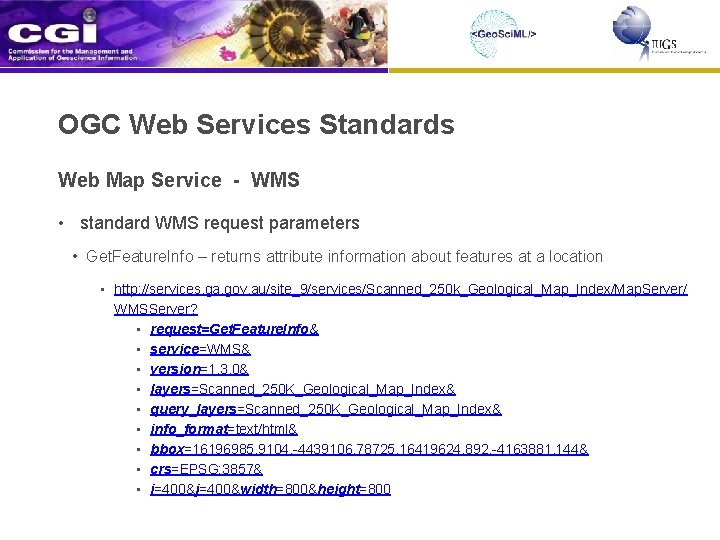 OGC Web Services Standards Web Map Service - WMS • standard WMS request parameters