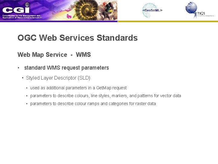 OGC Web Services Standards Web Map Service - WMS • standard WMS request parameters