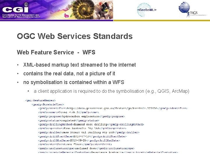 OGC Web Services Standards Web Feature Service - WFS • XML-based markup text streamed