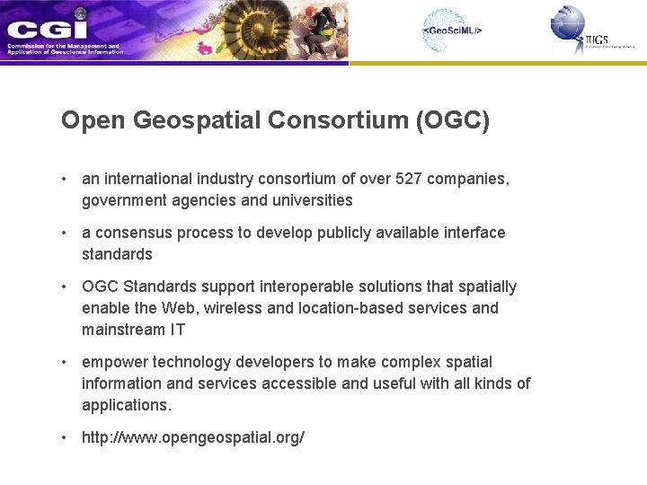 Open Geospatial Consortium (OGC) • an international industry consortium of over 527 companies, government