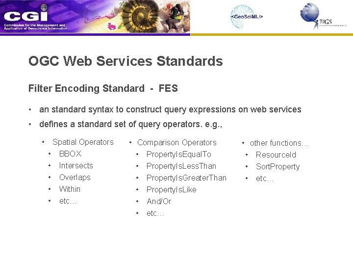 OGC Web Services Standards Filter Encoding Standard - FES • an standard syntax to