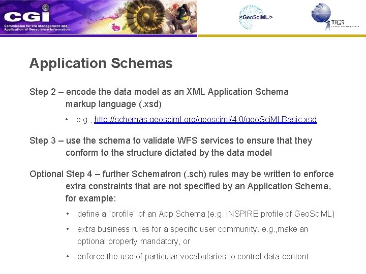 Application Schemas Step 2 – encode the data model as an XML Application Schema
