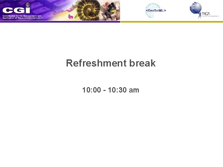 Refreshment break 10: 00 - 10: 30 am 