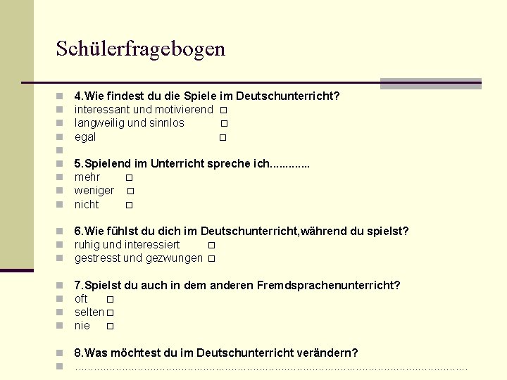 Schülerfragebogen n n n n 4. Wie findest du die Spiele im Deutschunterricht? interessant