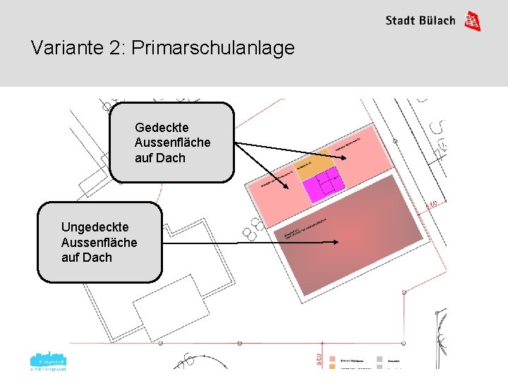 Variante 2: Primarschulanlage Gedeckte Aussenfläche auf Dach Ungedeckte Aussenfläche auf Dach 