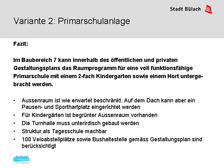 Variante 2: Primarschulanlage Fazit: Im Baubereich 7 kann innerhalb des öffentlichen und privaten Gestaltungsplans