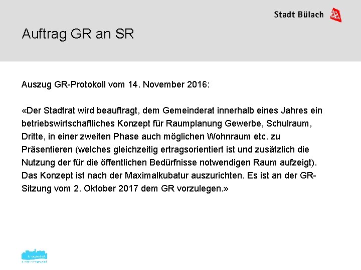 Auftrag GR an SR Auszug GR-Protokoll vom 14. November 2016: «Der Stadtrat wird beauftragt,