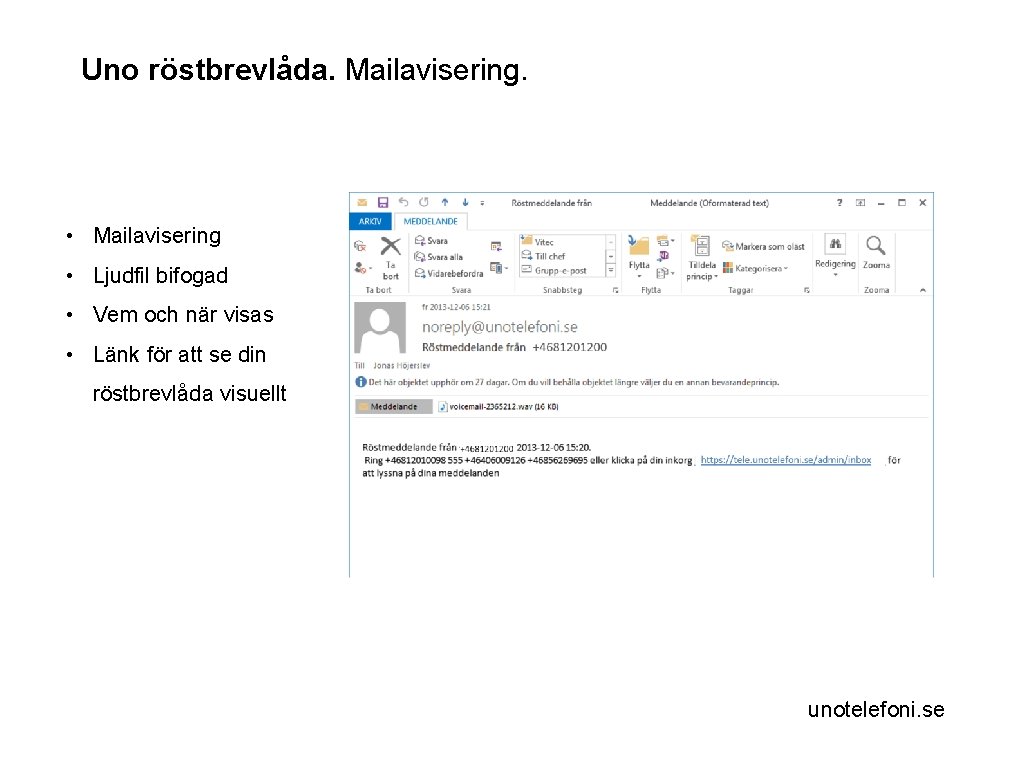 Uno röstbrevlåda. Mailavisering. • Mailavisering • Ljudfil bifogad • Vem och när visas •