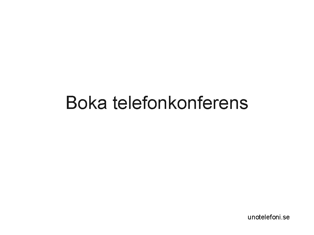 Boka telefonkonferens unotelefoni. se 