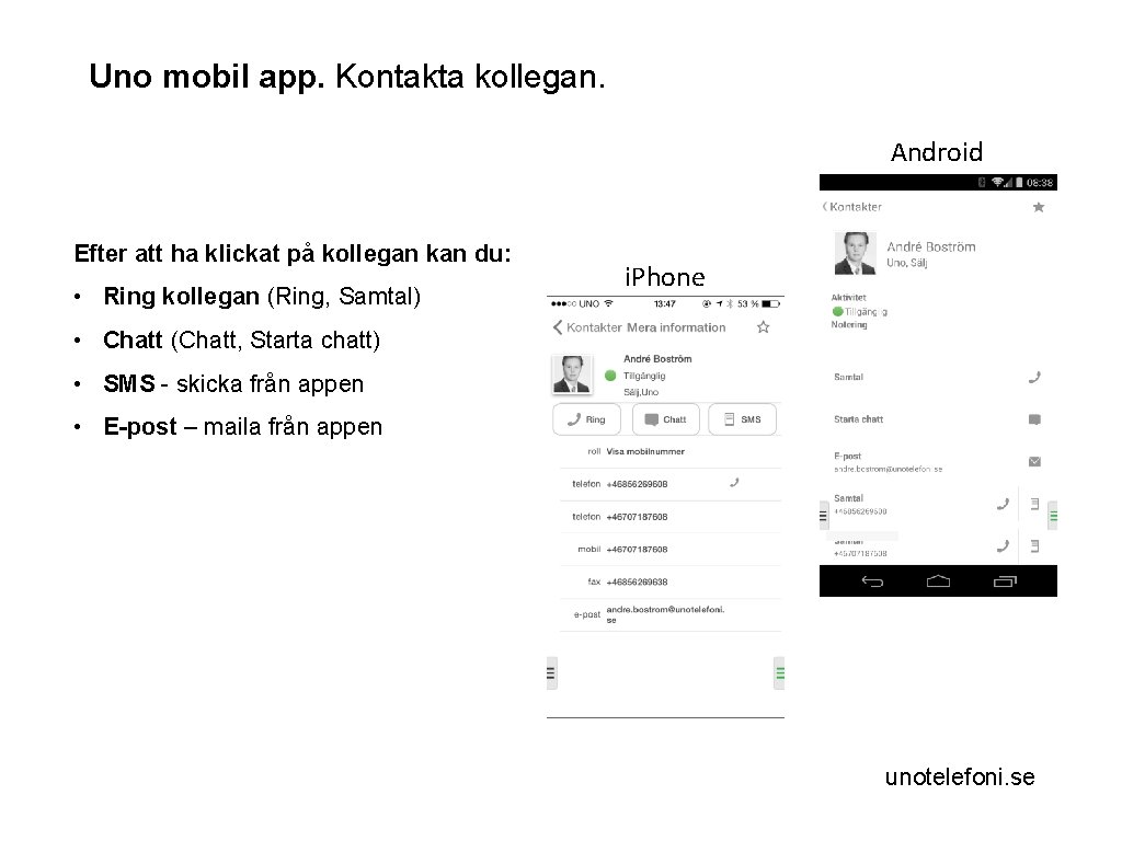 Uno mobil app. Kontakta kollegan. Android Efter att ha klickat på kollegan kan du: