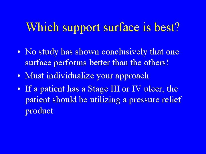 Which support surface is best? • No study has shown conclusively that one surface