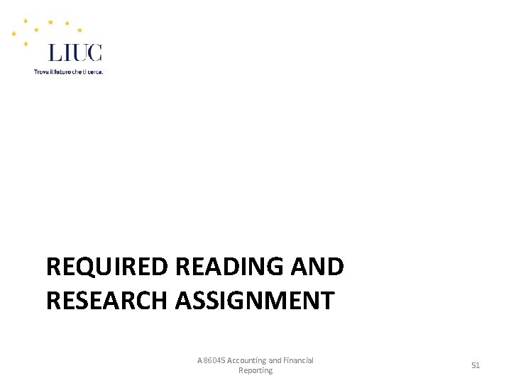 REQUIRED READING AND RESEARCH ASSIGNMENT A 86045 Accounting and Financial Reporting 51 